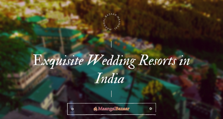 Exquisite Wedding Resorts in India