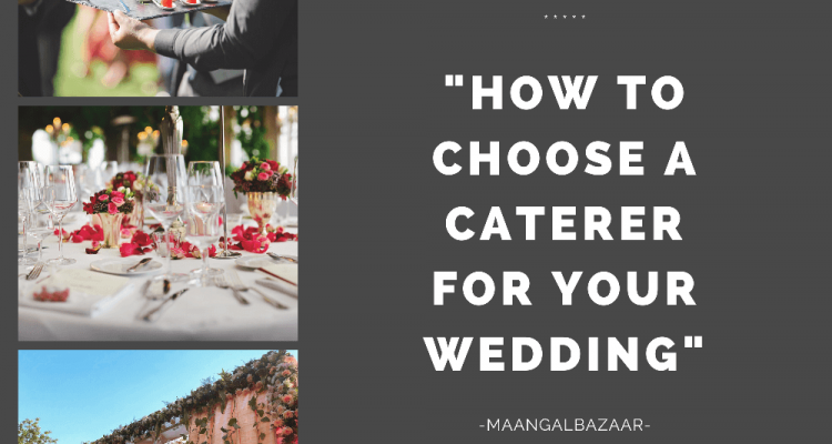 How to Choose a Caterer for Your Wedding