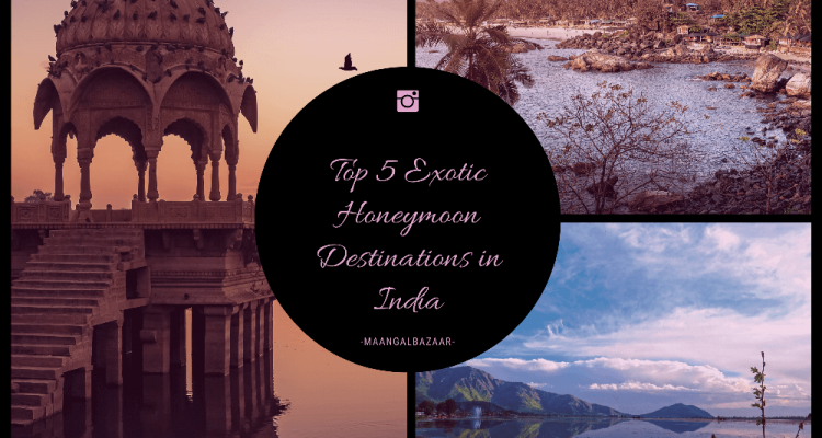 Top 5 Exotic Honeymoon Destinations in India